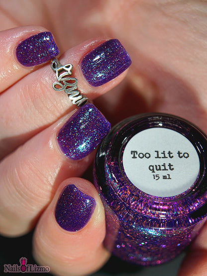 Too lit to quit
